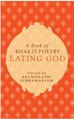 Eating God  - A Book of Bhakti Poetry