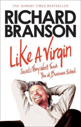 Like A Virgin - Secrets They Wont Teach You at Business School