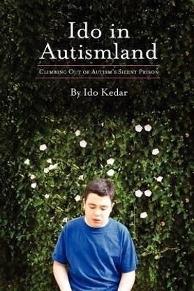 Ido in Autismland  - Climbing Out of Autism's Silent Prison