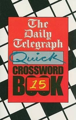 The Daily Telegraph Quick Crossword Book 15: Buy The Daily Telegraph Quick Crossword Book 15 by Telegraph Group Limited at Low Price in India | ...