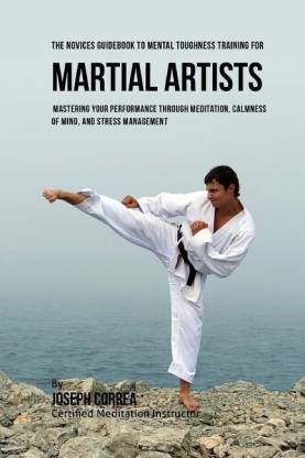 The Students Guidebook To Mental Toughness Training For Martial Artists
