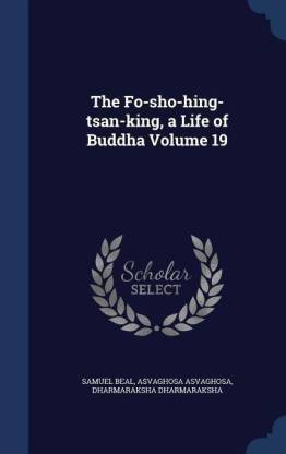 The Fo-sho-hing-tsan-king, a Life of Buddha Volume 19
