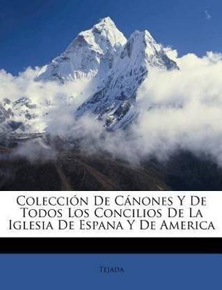 Coleccion De Canones Y De Todos Los Concilios De La Iglesia De Espana Y De America: Buy Coleccion De Canones Y De Todos Los Concilios De La Iglesia De Espana Y De Coleccion De Canones Y De Todos Los Concilios De La Iglesia De Espana Y De America: Buy Coleccion De Canones Y De Todos Los Concilios De La Iglesia De Espana Y De