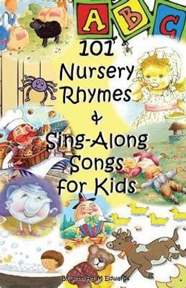 101 Nursery Rhymes Sing Along Songs For Kids Buy 101 Nursery Rhymes Sing Along Songs For Kids By Edwards Jennifer M At Low Price In India Flipkart Com
