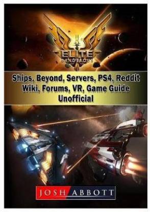 accent Creep sandwich Elite Dangerous, Ships, Beyond, Servers, Ps4, Reddit, Wiki, Forums, Vr,  Game Guide Unofficial: Buy Elite Dangerous, Ships, Beyond, Servers, Ps4,  Reddit, Wiki, Forums, Vr, Game Guide Unofficial by Abbott Josh at Low
