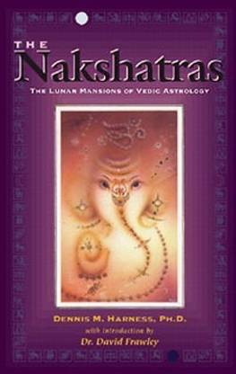 The Nakshatras - The Lunar Mansions of Vedic Astrology: Buy The Nakshatras  - The Lunar Mansions of Vedic Astrology by Harness Dennis M. at Low Price  ...