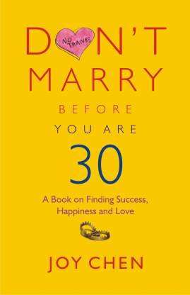 Don'T Marry Before You are 30  - A Book on Finding Success, Happiness and Love