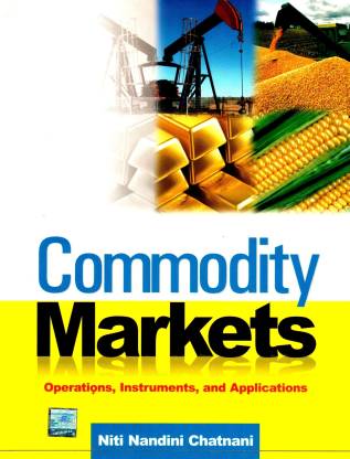 Commodity Markets : Operations, Instruments & Applications  - Operations, Instruments and Applications
