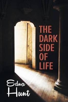 Buy The Dark Side Of Life By Hunt Edna At Low Price In India