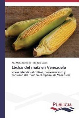Lexico del maiz en Venezuela: Buy Lexico del maiz en Venezuela by Torrealba  Ana Maria at Low Price in India 