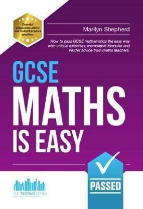 Gcse Maths Is Easy Pass Gcse Mathematics The Easy Way With Unique Exercises Memorable Formulas And Insider Advice From Maths Teachers Buy Gcse Maths Is Easy Pass Gcse Mathematics The Easy Way