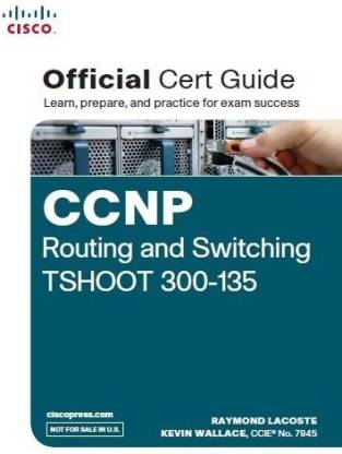 CCNP Routing and Switching Tshoot 300-135  - Official Cert Guide (With DVD)