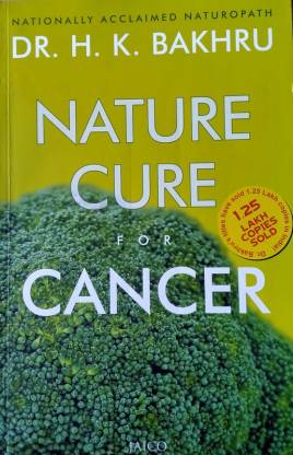 Hængsel Melankoli afbalanceret Nature Cure for Cancer: Buy Nature Cure for Cancer by Dr. Bakhru H.K. at  Low Price in India | Flipkart.com