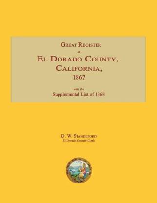 Great Register of El Dorado County, California, 1867; With Supplemental List of 1868