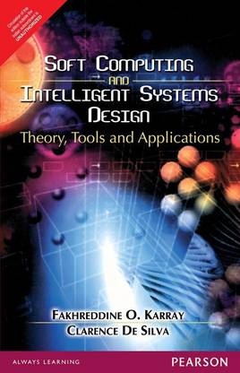 Soft Computing And Intelligent Systems Design Buy Soft Computing And Intelligent Systems Design By Karray Fakhreddine O At Low Price In India Flipkart Com