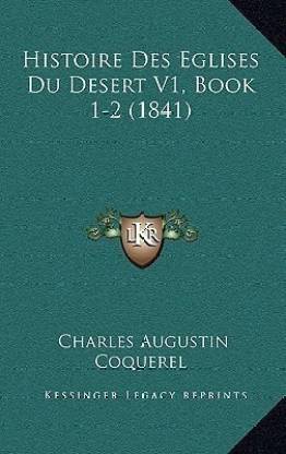 Histoire Des Eglises Du Desert V1, Book 1-2 (1841)