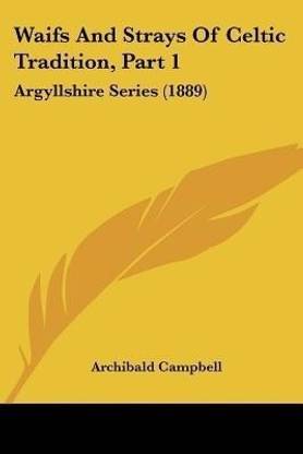 Waifs And Strays Of Celtic Tradition, Part 1