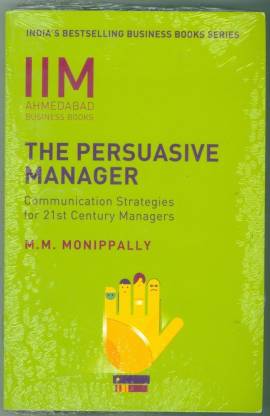 IIMA - The Persuasive Manager  - Communication Strategies For 21st Century Managers