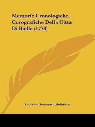 Memorie Cronologiche, Corografiche Della Citta Di Biella (1778)