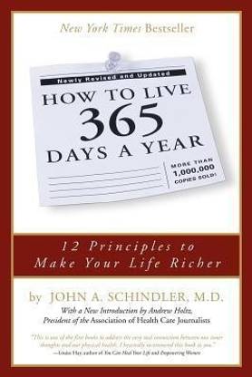 How To Live 365 Days A Year Buy How To Live 365 Days A Year By Schindler John At Low Price In India Flipkart Com