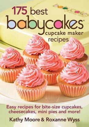 Buy 175 Best Babycakes Cupcake Maker Recipes By Moore Kathy At Low Price In India