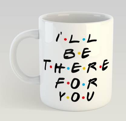 Dugvio I Will Be There For You Motivation Love Inspired Ceramic Coffee Cup Tea Best Quotes Best Gift For Brother Sister Girls Boys Multi 10 Ceramic Coffee Mug Price In India