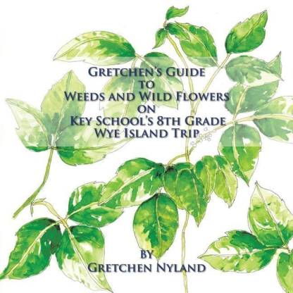 Gretchen's Guide to Weeds and Wild Flowers on Key School's 8th Grade Wye Island Trip