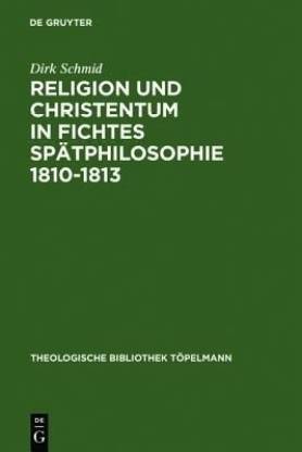 Religion Und Christentum in Fichtes Spatphilosophie 1810-1813