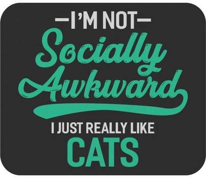 SKY DOT Im Not Socially Awkward I Just Really Like Cats Lover Funny Gift Idea Mousepad - SKY DOT : SKY DOT Im Not Socially Awkward I Just Really Like Cats Lover Funny Gift Idea Mousepad - SKY DOT :