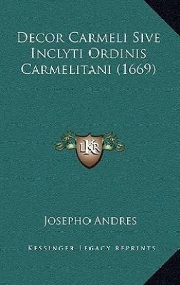 Decor Carmeli Sive Inclyti Ordinis Carmelitani (1669)