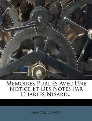 Memoires Publies Avec Une Notice Et Des Notes Par Charles Nisard...