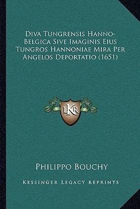 Diva Tungrensis Hanno-Belgica Sive Imaginis Eius Tungros Hannoniae Mira Per Angelos Deportatio (1651)