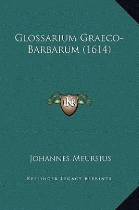 Glossarium Graeco-Barbarum (1614)