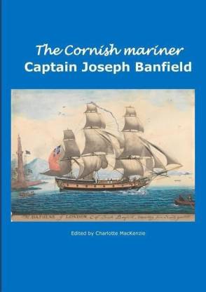 The Cornish Mariner Captain Joseph Banfield