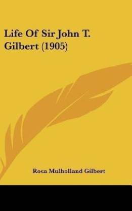 Life of Sir John T. Gilbert (1905)