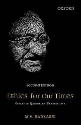 Ethics for Our Times  - Essays in Gandhiyan Perspective