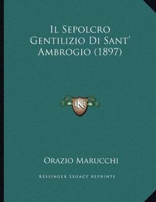 Il Sepolcro Gentilizio Di Sant' Ambrogio (1897)
