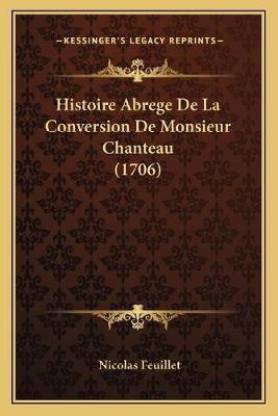 Histoire Abrege De La Conversion De Monsieur Chanteau (1706)