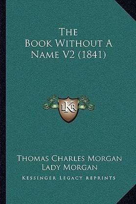 The Book Without A Name V2 (1841): Buy The Book Without A Name V2 (1841 ...