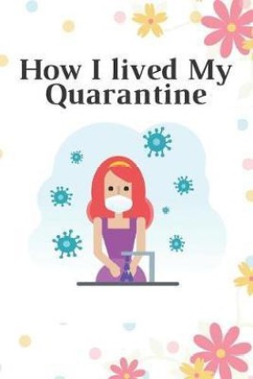 Buy How I Lived My Quarantine by Attia A M S at Low Price in India - Flipkart.com