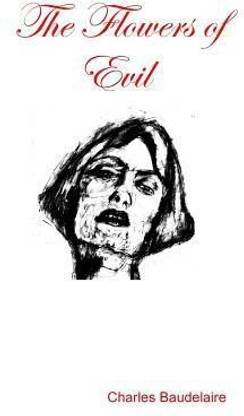 The Flowers Of Evil Buy The Flowers Of Evil By Baudelaire Charles At Low Price In India Flipkart Com