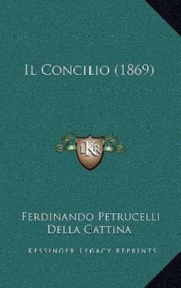 Buy Il Concilio 1869 By Gattina Ferdinando Petrucelli Della At Low Price In India