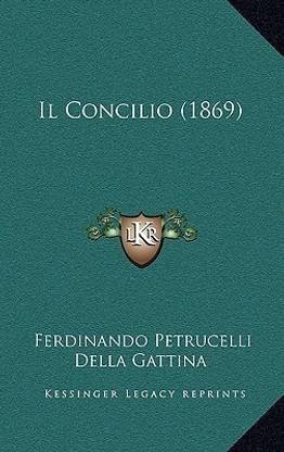 Buy Il Concilio 1869 By Gattina Ferdinando Petrucelli Della At Low Price In India Buy Il Concilio 1869 By Gattina Ferdinando Petrucelli Della At Low Price In India