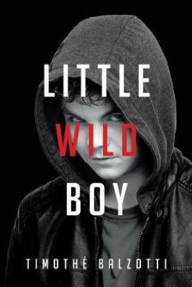 Little Wild Boy: Buy Little Wild Boy by Balzotti Timothe at Low Price in  India 