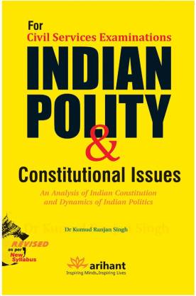 Indian Polity & Constitutional Issues: An Analysis of Indian Constitution and Dynamics of Indian Politics  - An Analysis of Indian Constitution and Dynamics of Indian Politics