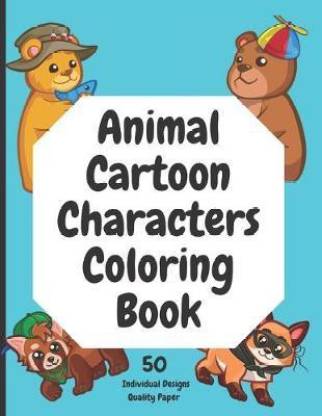 Animal Cartoon Characters Coloring Book 50 Individual Designs Quality  Paper: Buy Animal Cartoon Characters Coloring Book 50 Individual Designs  Quality Paper by Jackson S K at Low Price in India 