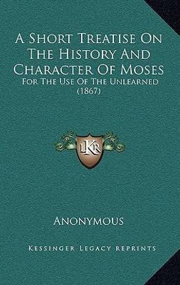 A Short Treatise On The History And Character Of Moses