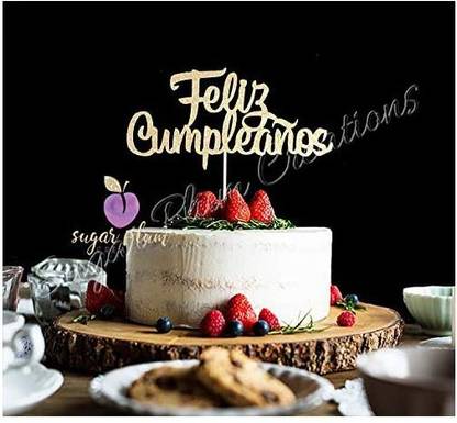 Sugar Plum Creations Feliz CumpleaÃ±os Cake Topper - Feliz CumpleaÃ±os Cake  Topper . shop for Sugar Plum Creations products in India. | Flipkart.com