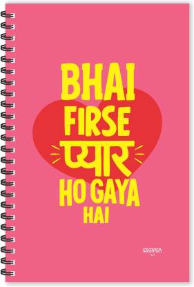 ESCAPER Bhai Firse Pyar Ho Gya Hindi Quotes Diary (Ruled - A5 Size  x   inches), Slogan Diary, Quotes on Diary, Funny Quotes Diary A5 Diary  Ruled 160 Pages Price