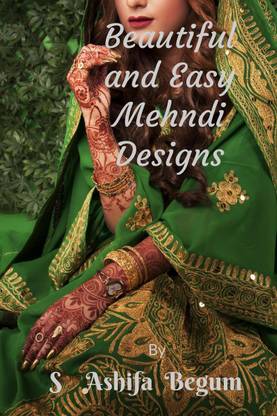 Beautiful And Easy Mehndi Designs Buy Beautiful And Easy Mehndi Designs By S Ashifa Begum At Low Price In India Flipkart Com